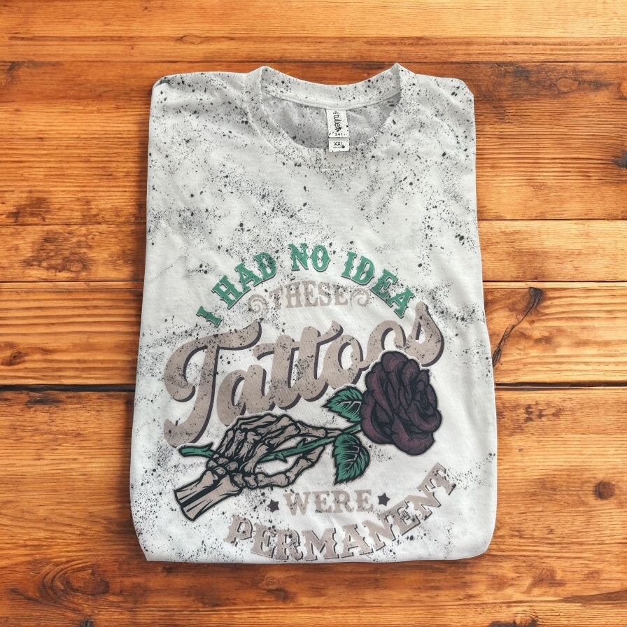 Tattoos Were Permanent Scrunch Splatter T Shirt
