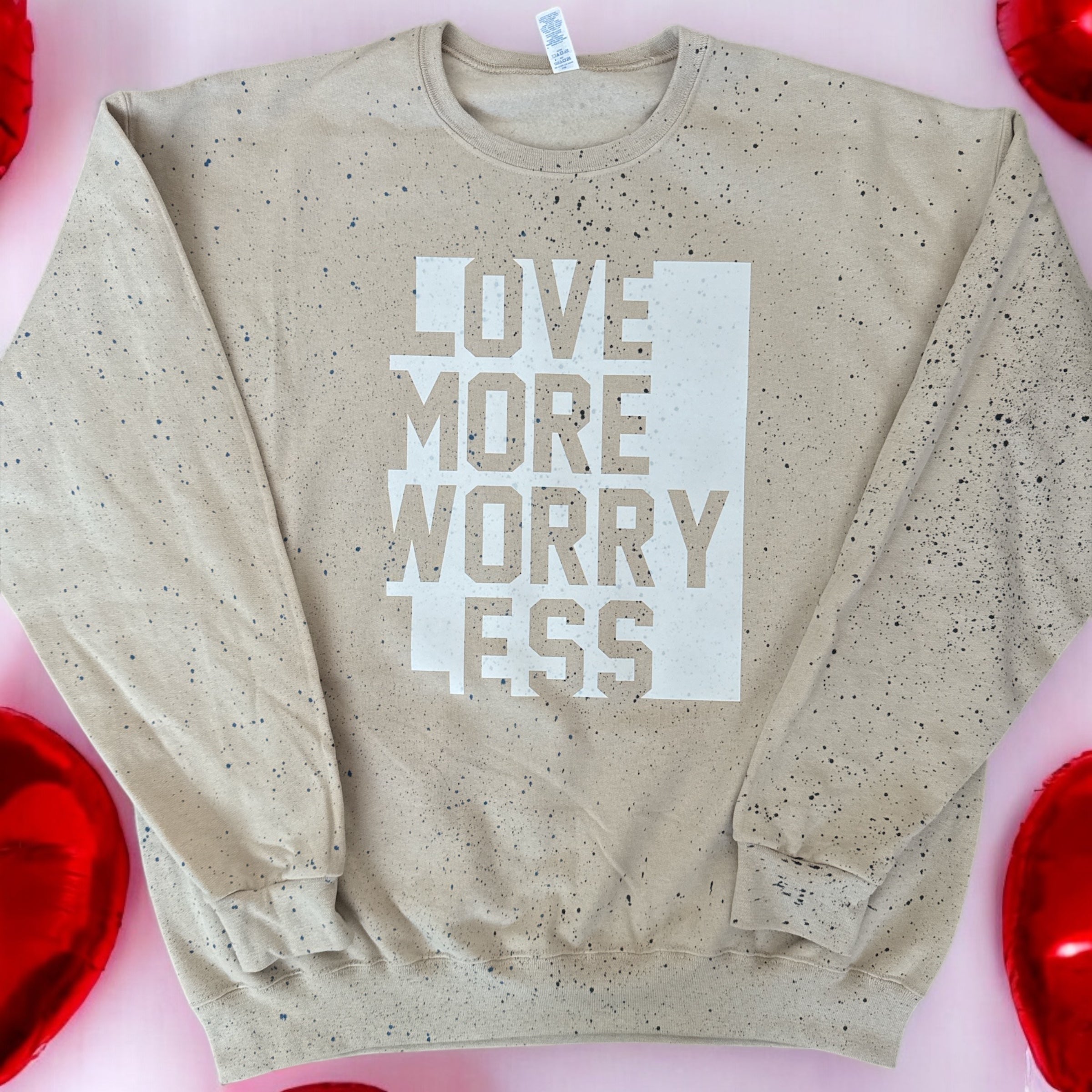 Love More Paint Splattered Sweatshirt