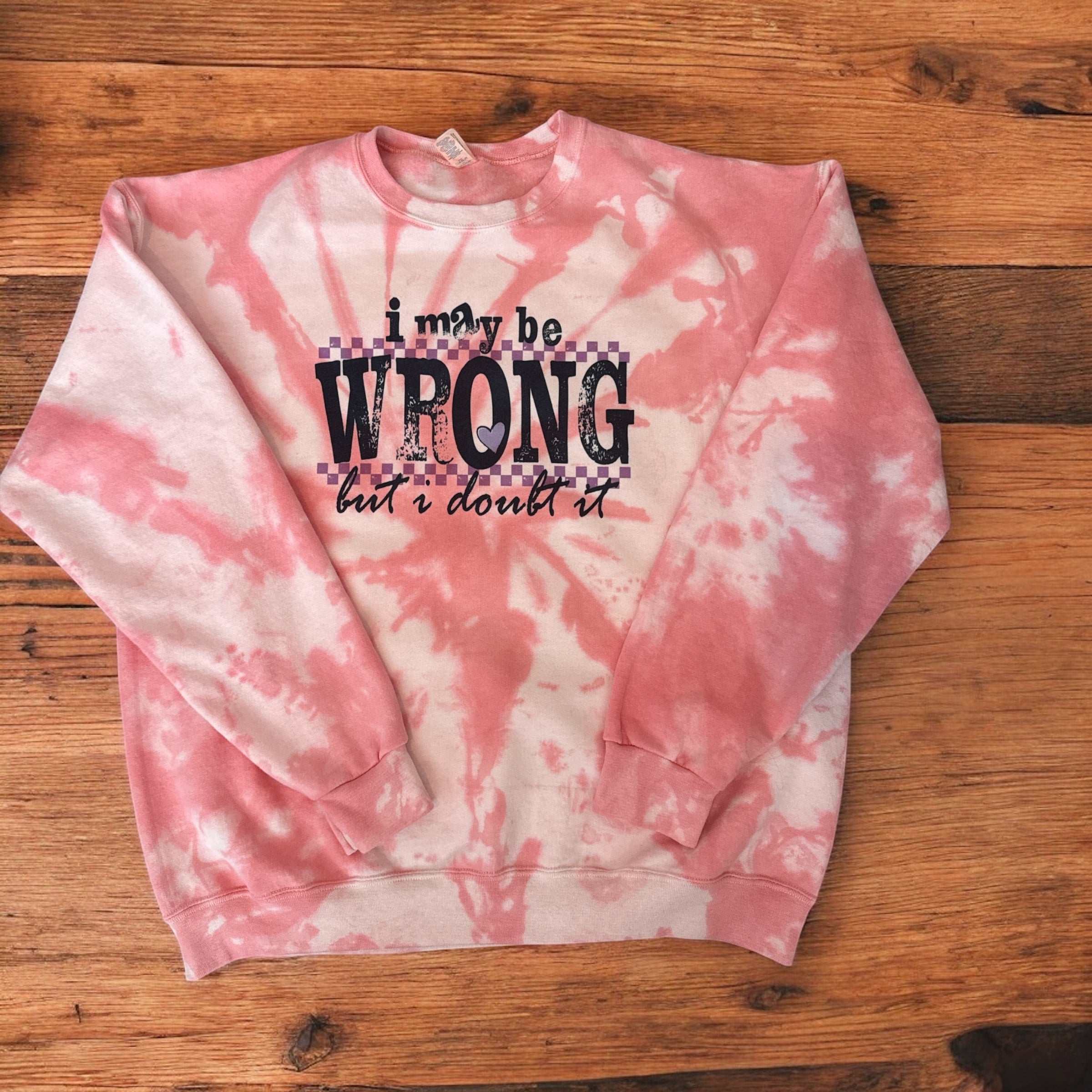 I May Be Wrong Sweatshirt