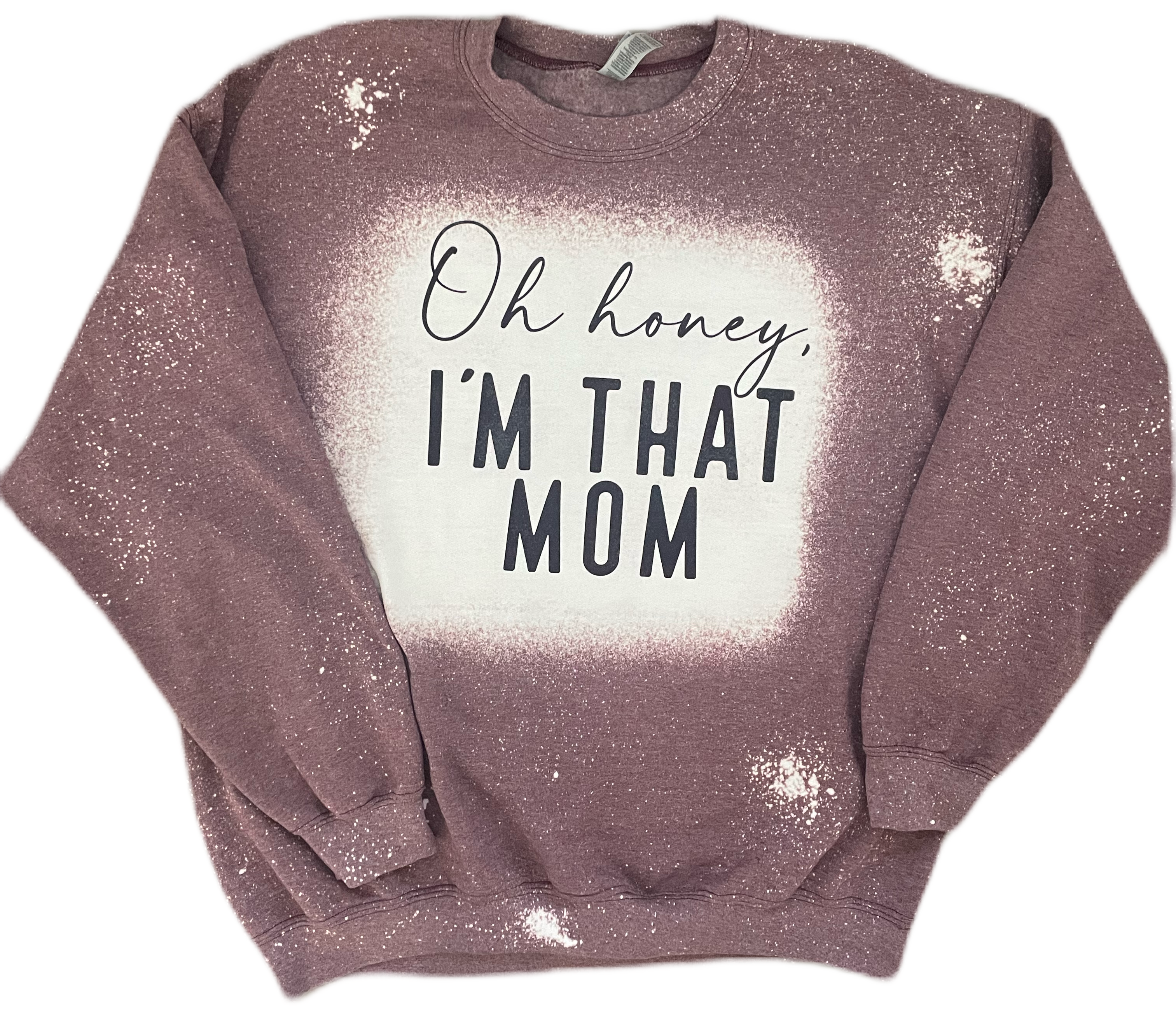 Oh Honey, I’m That Mom