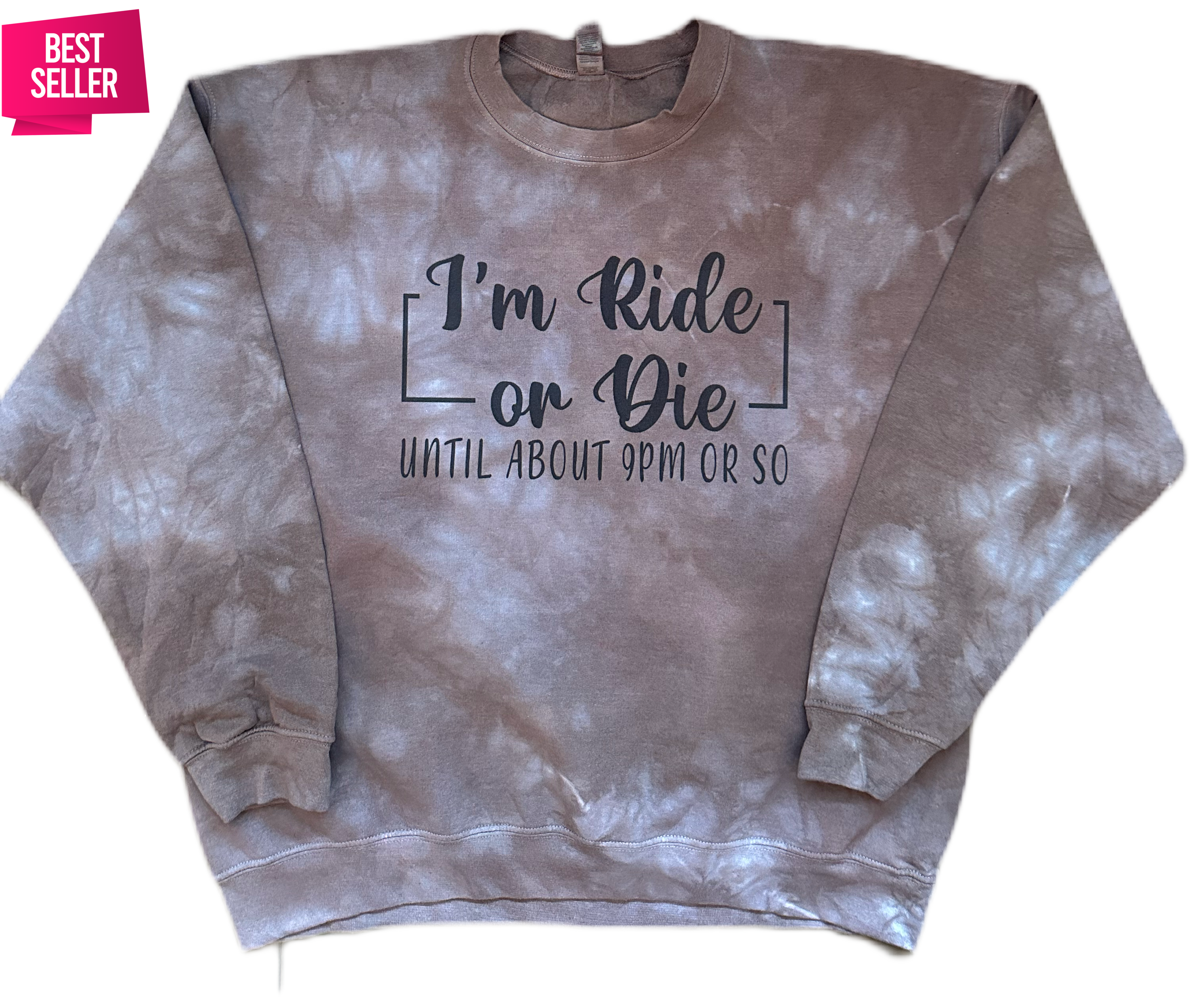 I’m Ride or Die Tie Dye Sweatshirt
