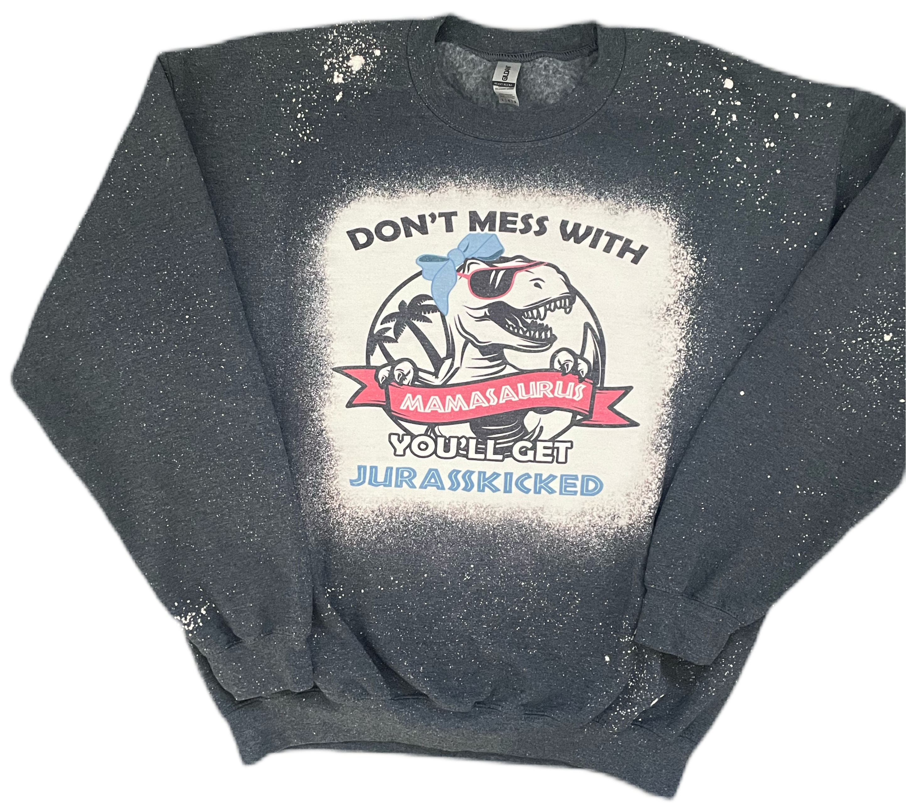Don’t Mess With Mamasaurus Sweatshirt