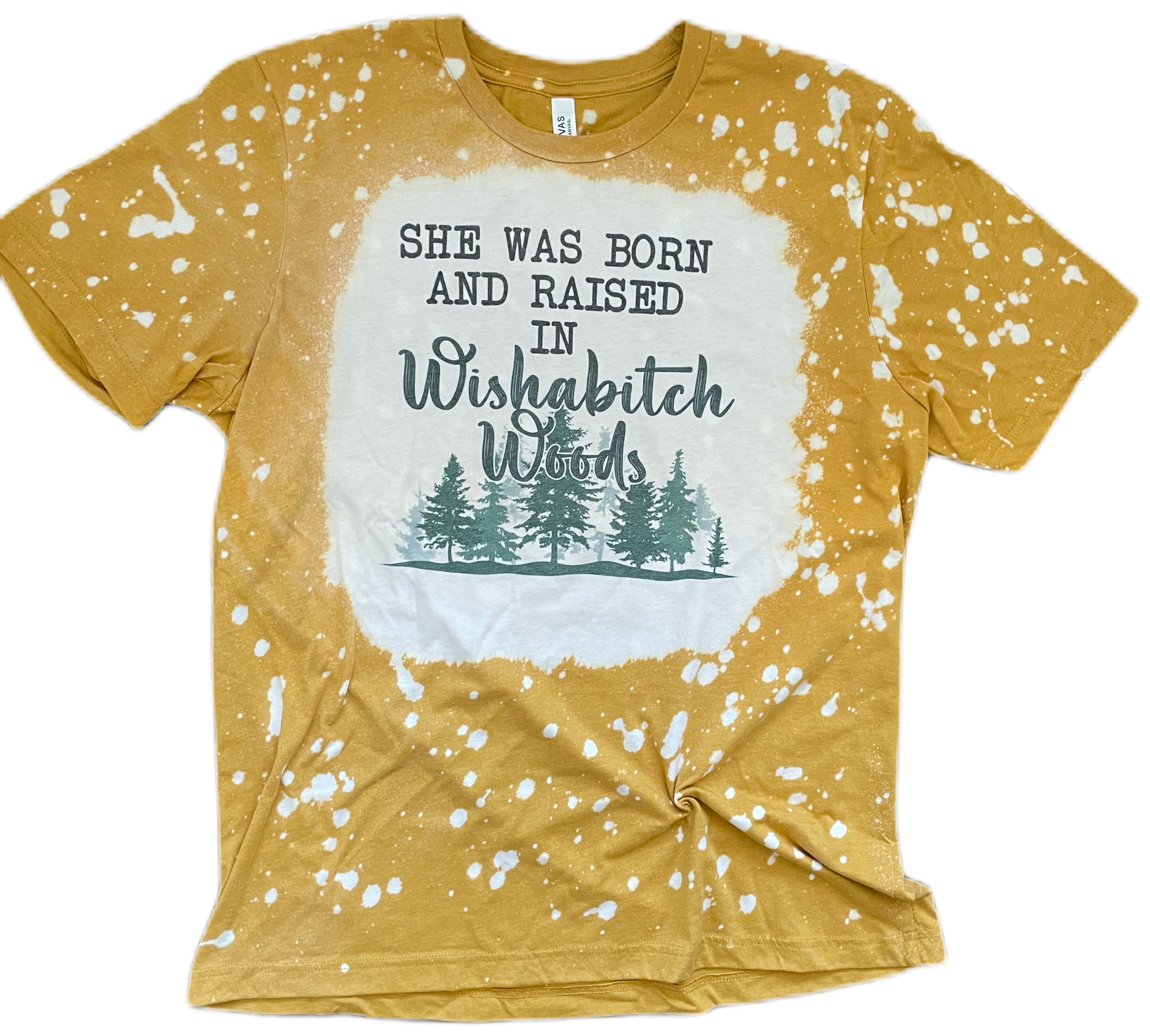 She Was Born and Raised In Wishabitch Woods Tee