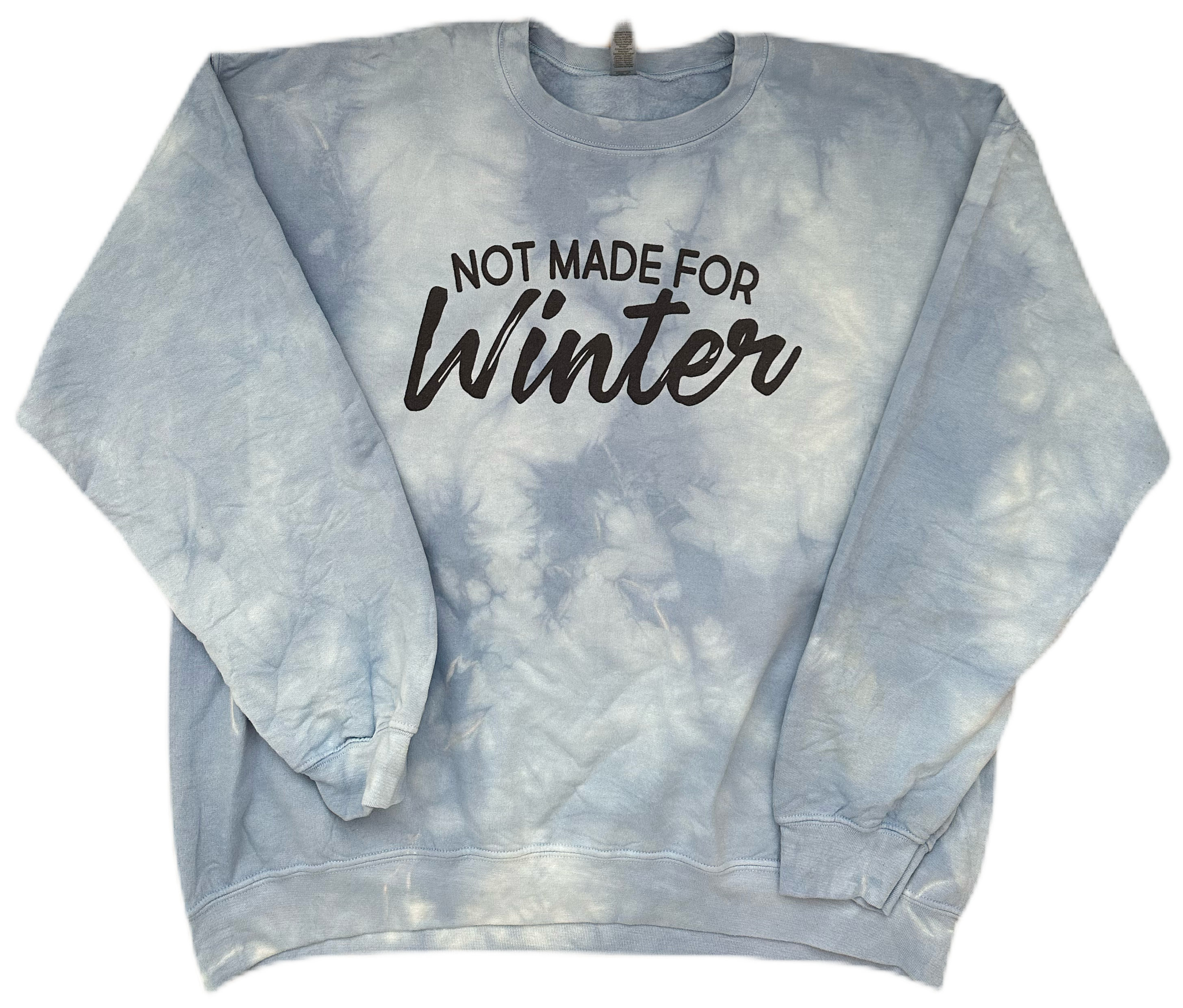 Not Made For Winter Tie Dye Sweatshirt