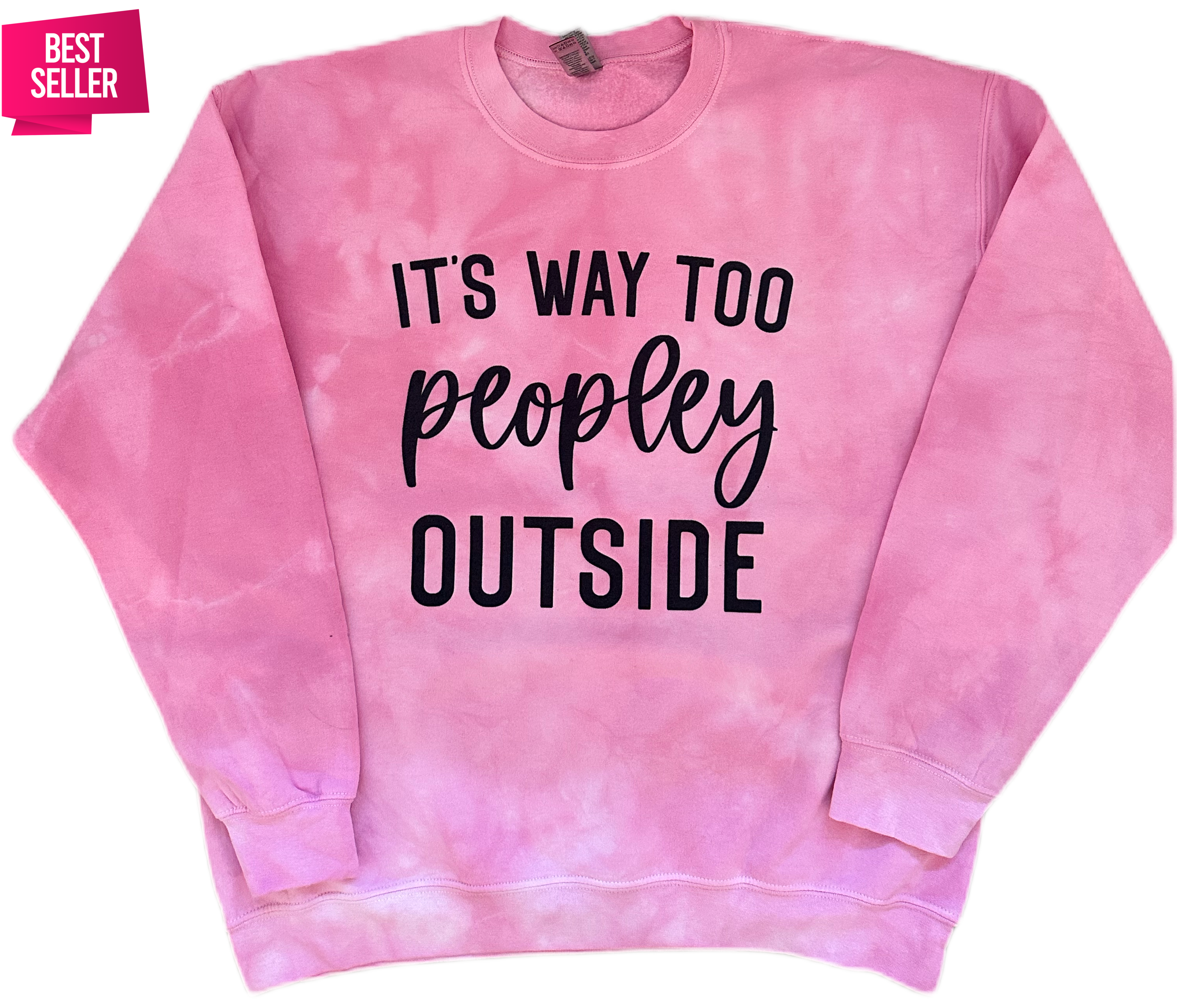 It’s Way Too Peopley Outside Tie Dye Sweatshirt